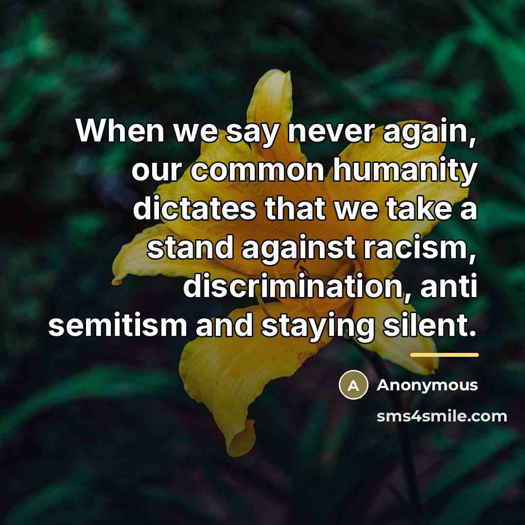 “When we say never again, our common humanity dictates that…” quote by Anonymous