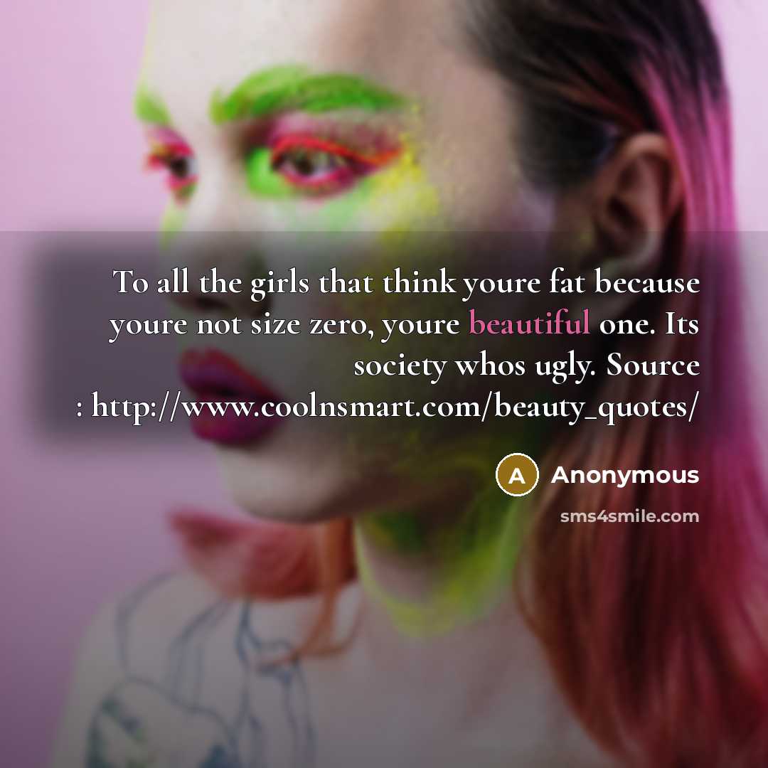 “To all the girls that think youre fat because youre…” quote by Anonymous