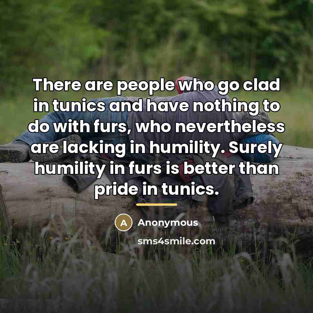 “There are people who go clad in tunics and have…” quote by Anonymous