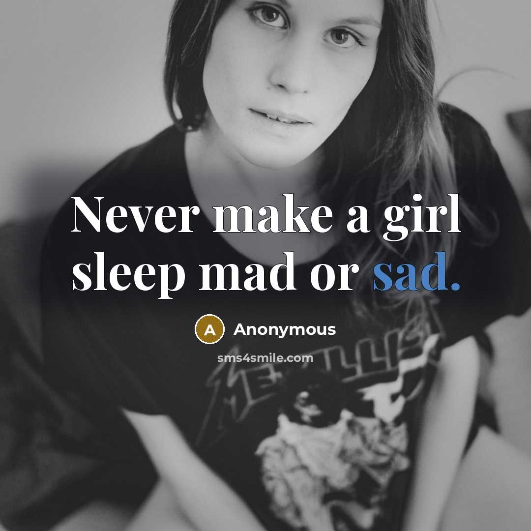 “Never make a girl sleep mad or sad.…” quote by Anonymous
