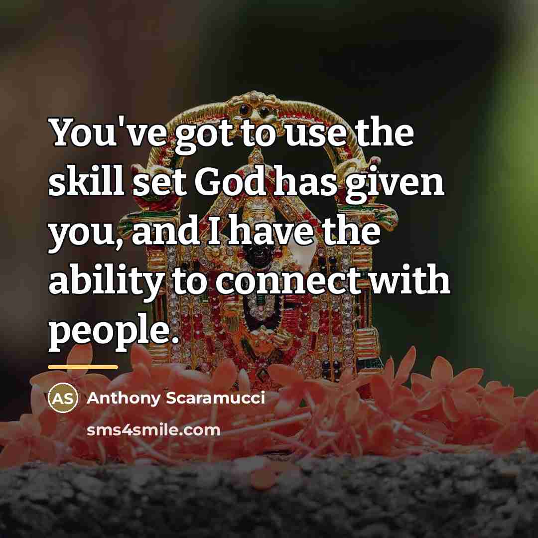“You've got to use the skill set God has given…” quote by Anthony Scaramucci