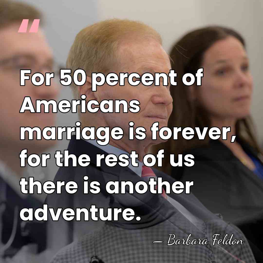 For 50 percent of Americans marriage is forever, for the rest of&hellip; - Barbara Feldon