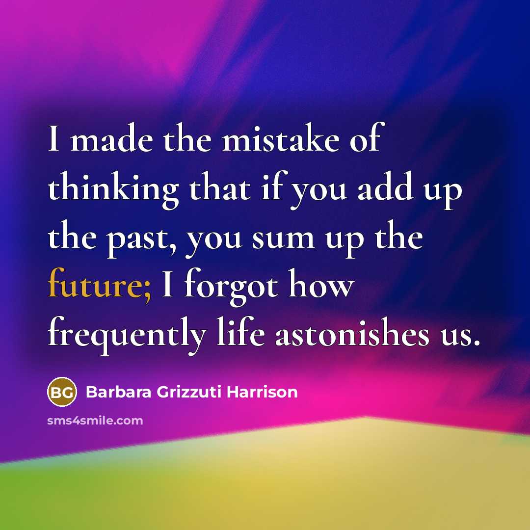 “I made the mistake of thinking that if you add…” quote by Barbara Grizzuti Harrison