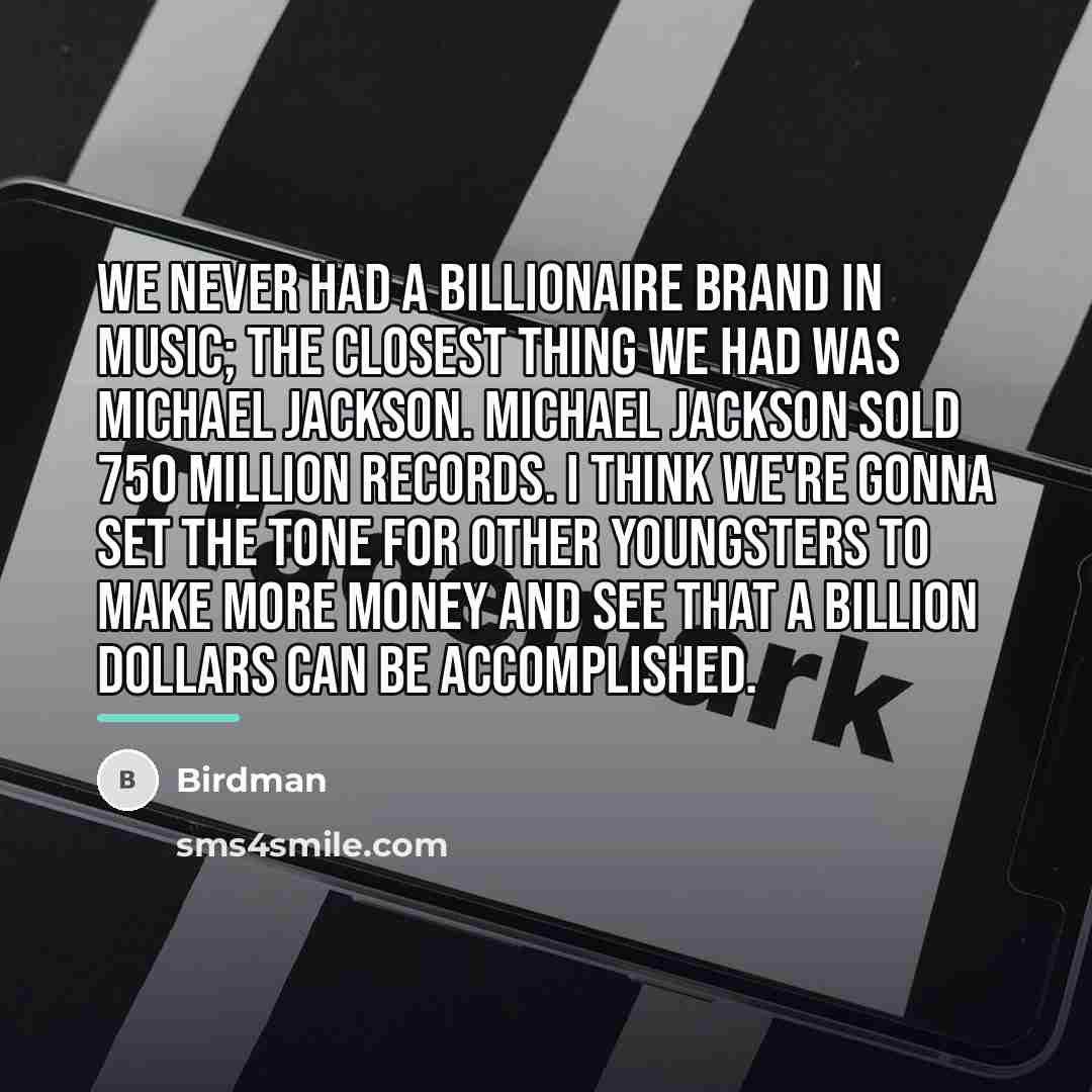 “We never had a billionaire brand in music; the closest…” quote by Birdman