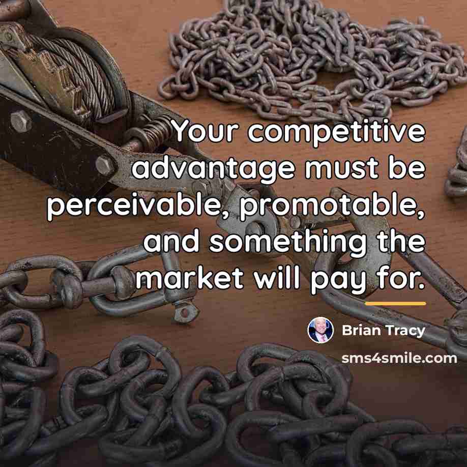 “Your competitive advantage must be perceivable, promotable, and something the…” quote by Brian Tracy
