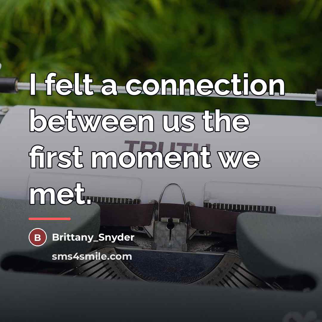 “I felt a connection between us the first moment we…” quote by Brittany_Snyder