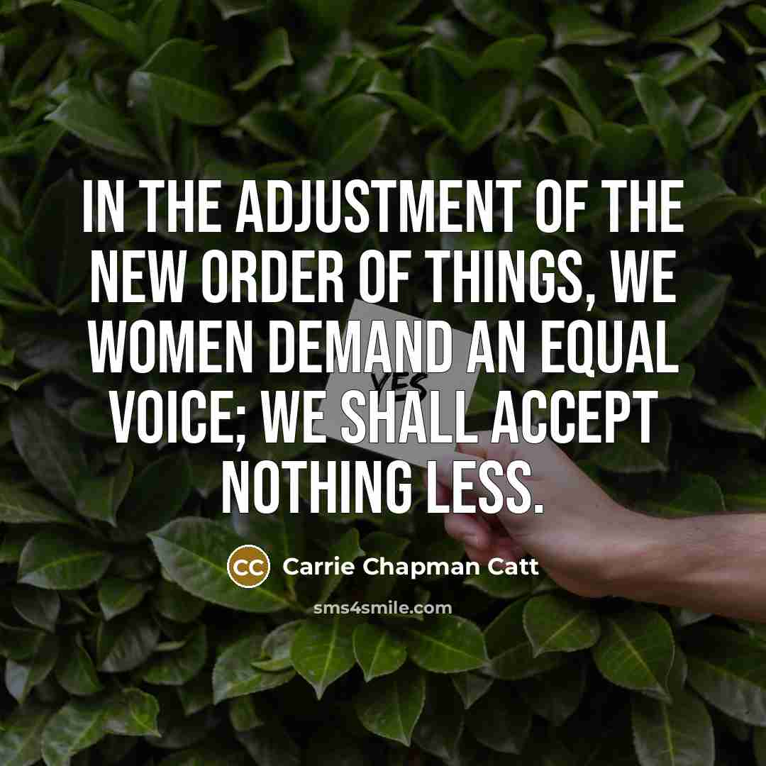 “In the adjustment of the new order of things, we…” quote by Carrie Chapman Catt