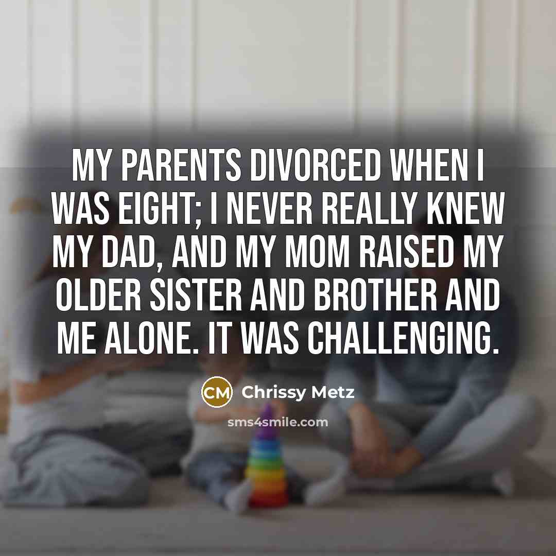 “My parents divorced when I was eight; I never really…” quote by Chrissy Metz