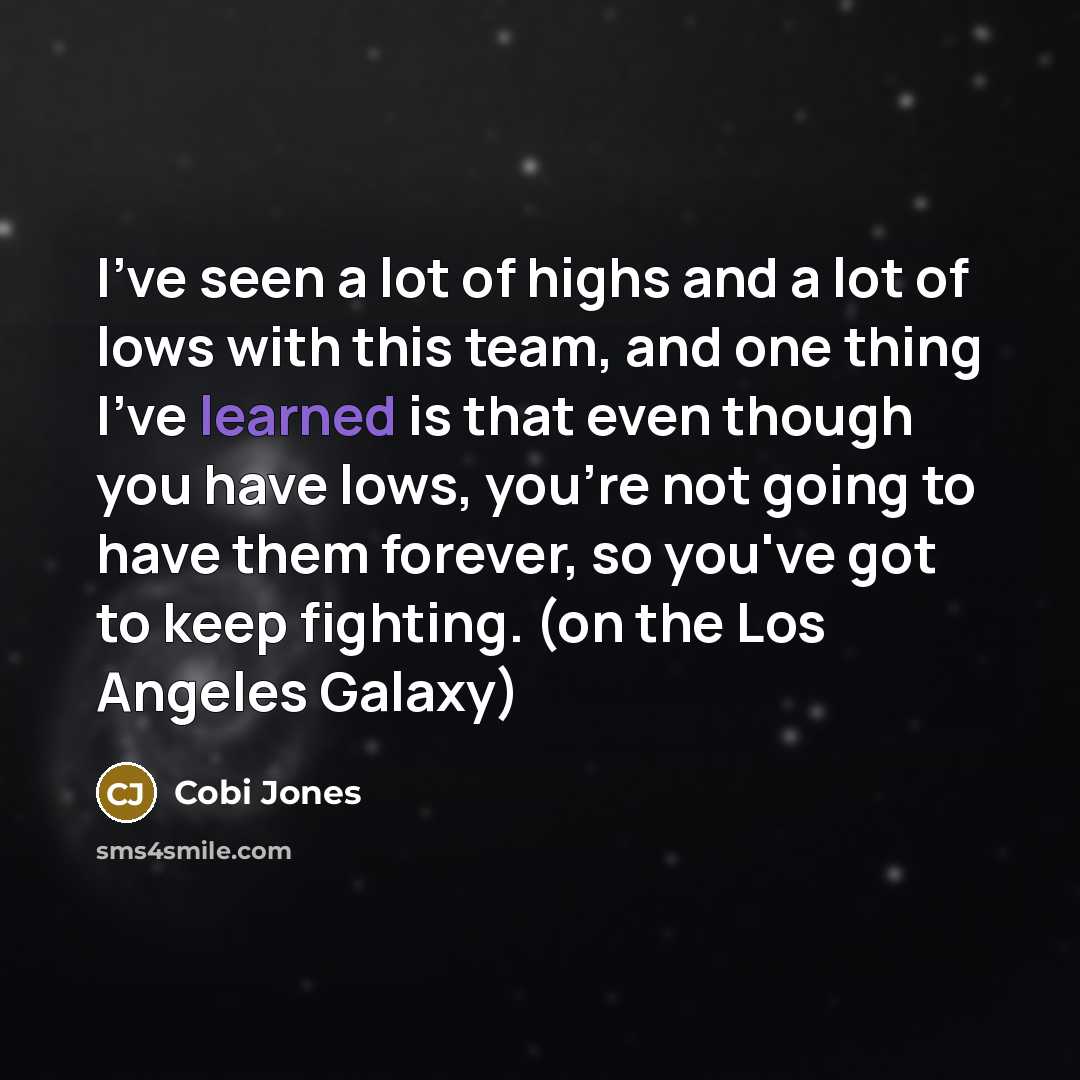 “I've seen a lot of highs and a lot of…” quote by Cobi Jones