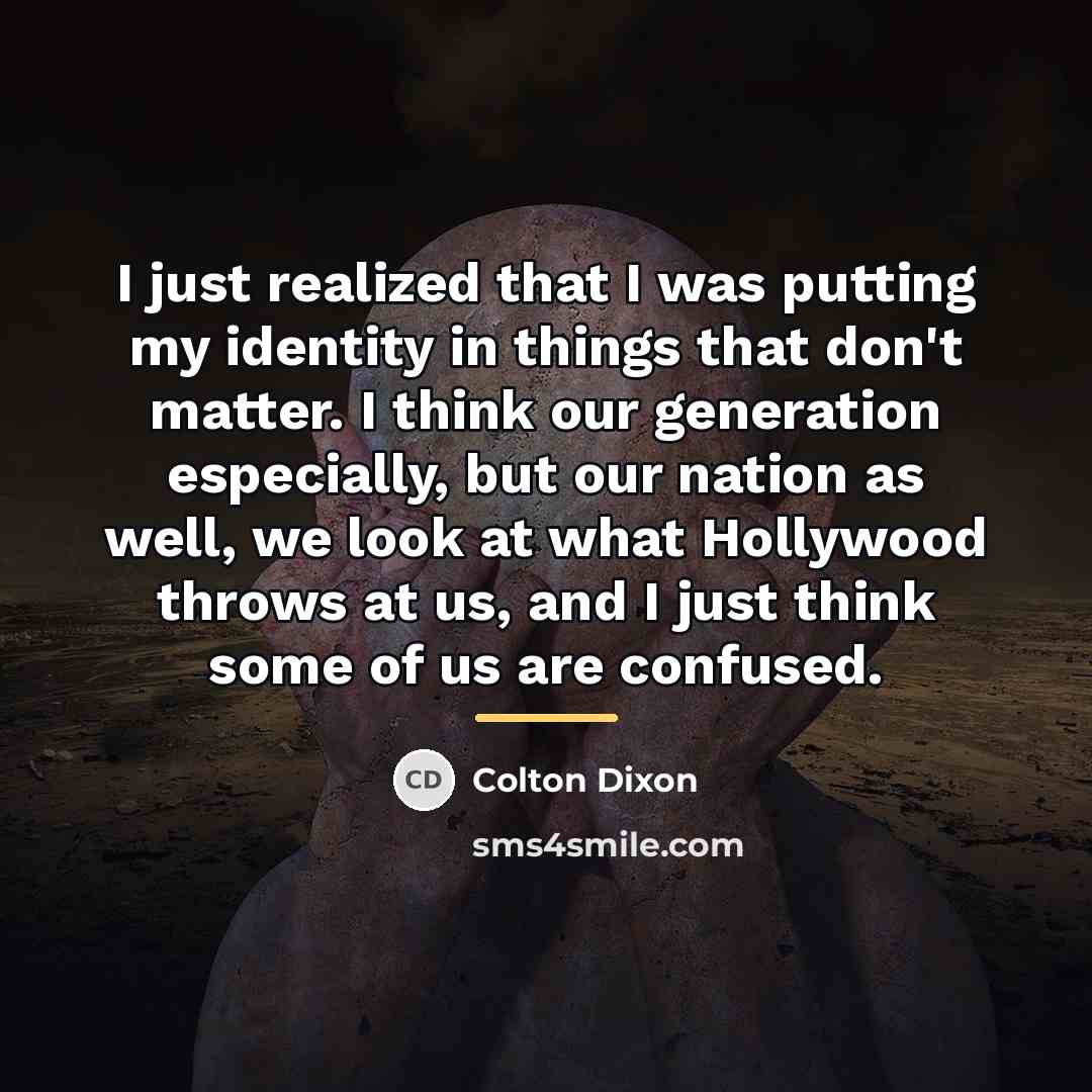 “I just realized that I was putting my identity in…” quote by Colton Dixon