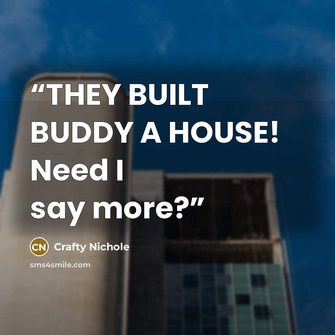 “THEY BUILT BUDDY A HOUSE! Need I say more?” quote by Crafty Nichole
