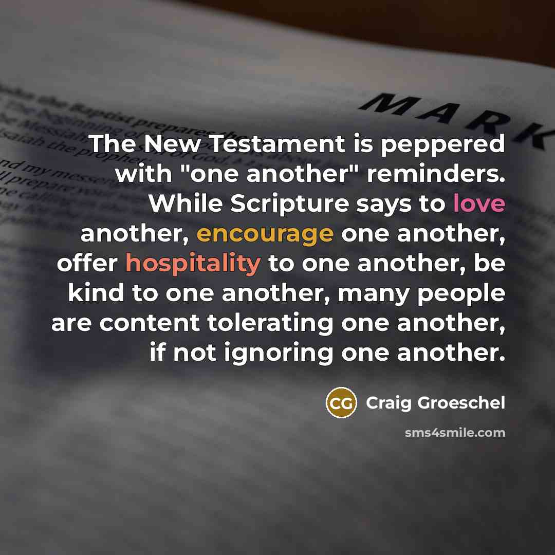 “The New Testament is peppered with "one another" reminders. While…” quote by Craig Groeschel