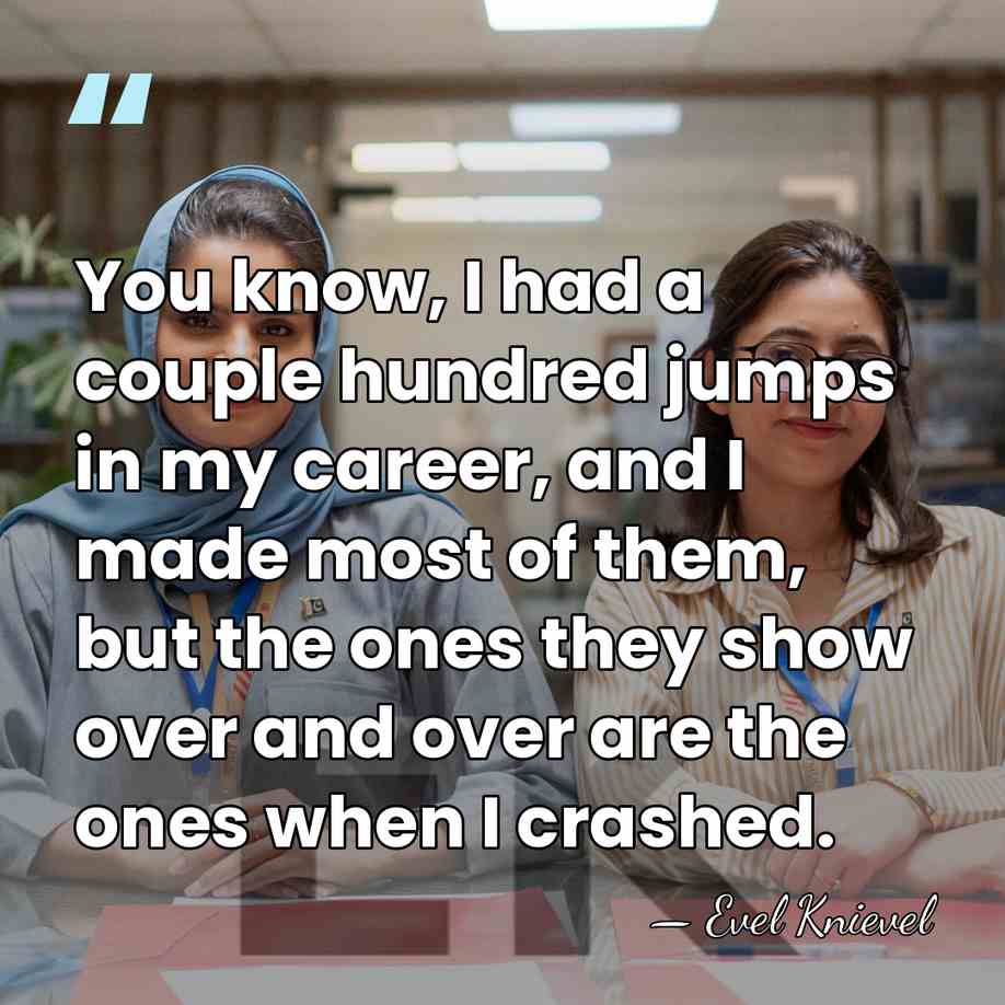 You know, I had a couple hundred jumps in my career, and&hellip; - Evel Knievel