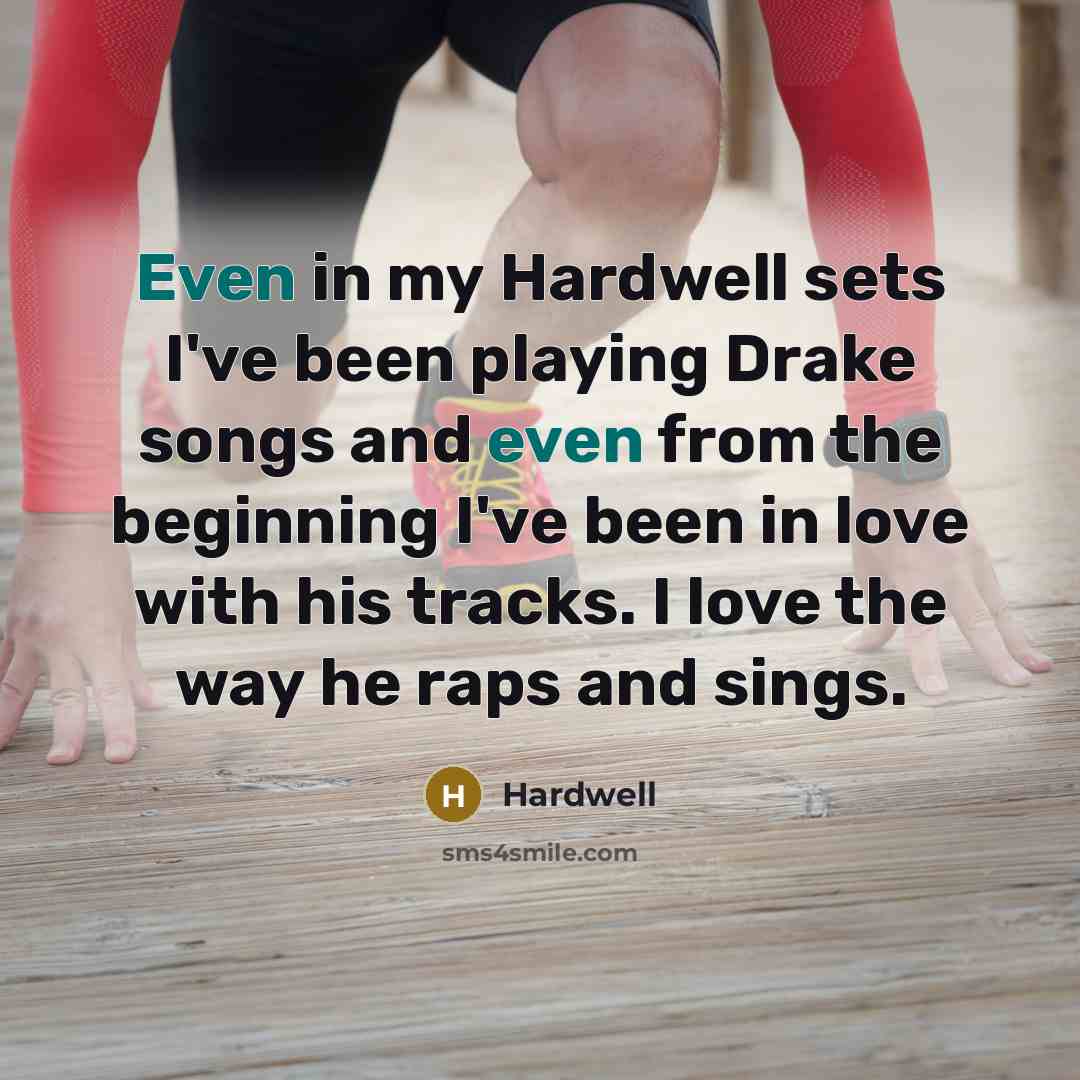 “Even in my Hardwell sets I've been playing Drake songs…” quote by Hardwell