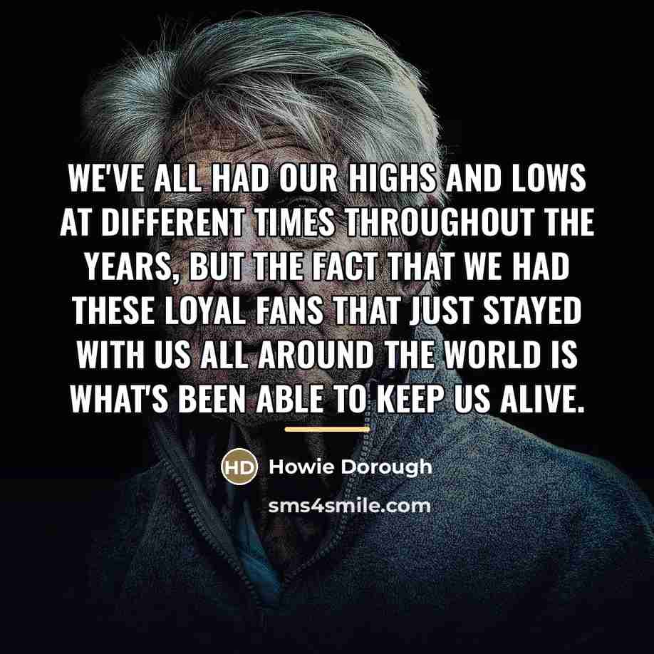 “We've all had our highs and lows at different times…” quote by Howie Dorough