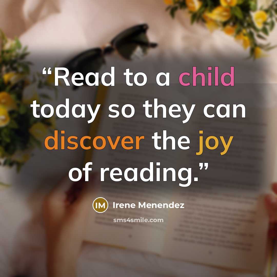 “Read to a child today so they can discover the joy of reading.” quote by Irene Menendez