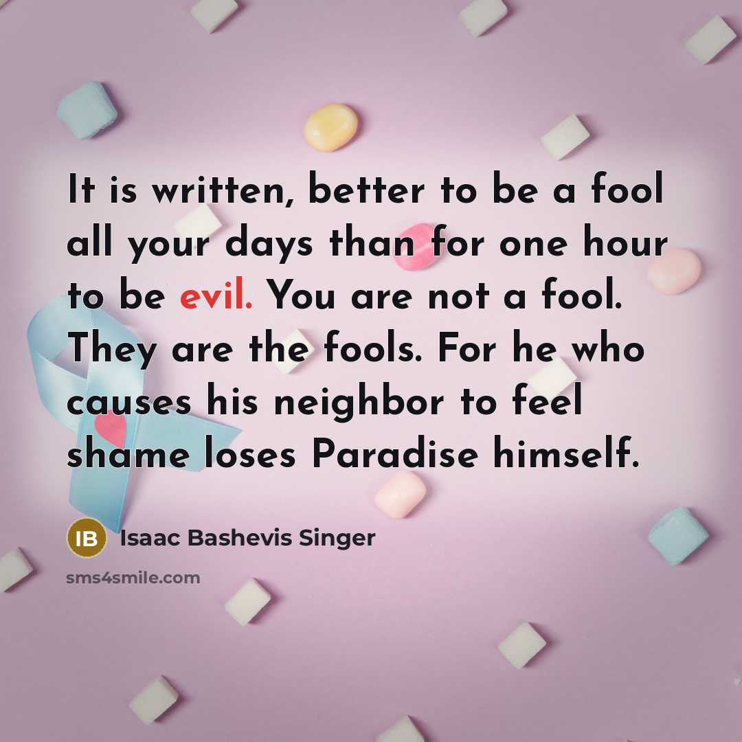 “It is written, better to be a fool all your…” quote by Isaac Bashevis Singer