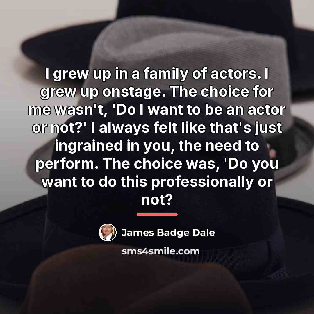“I grew up in a family of actors. I grew…” quote by James Badge Dale