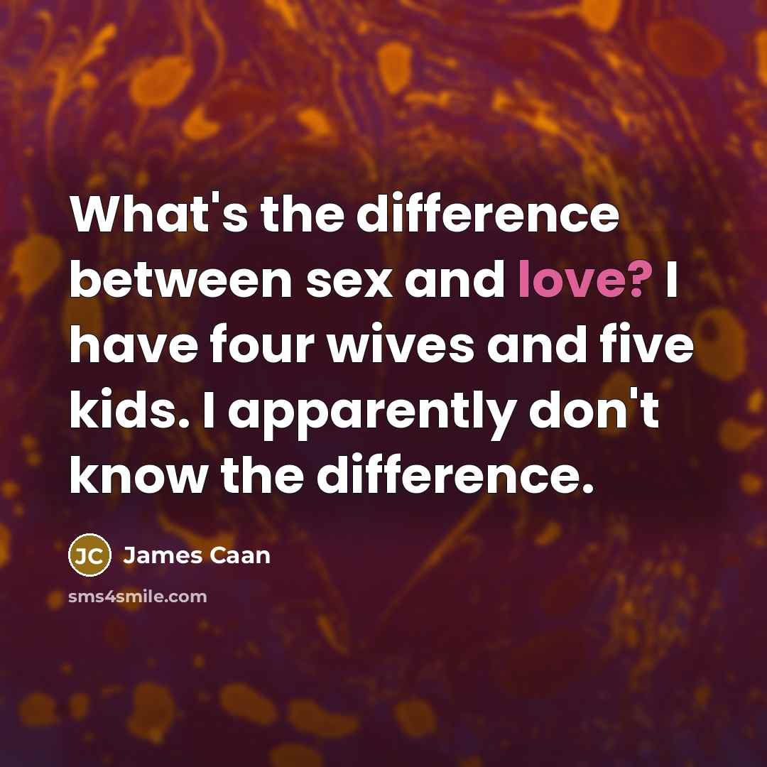 “What's the difference between sex and love? I have four…” quote by James Caan