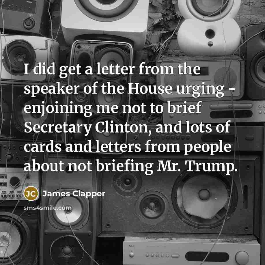 “I did get a letter from the speaker of the…” quote by James Clapper