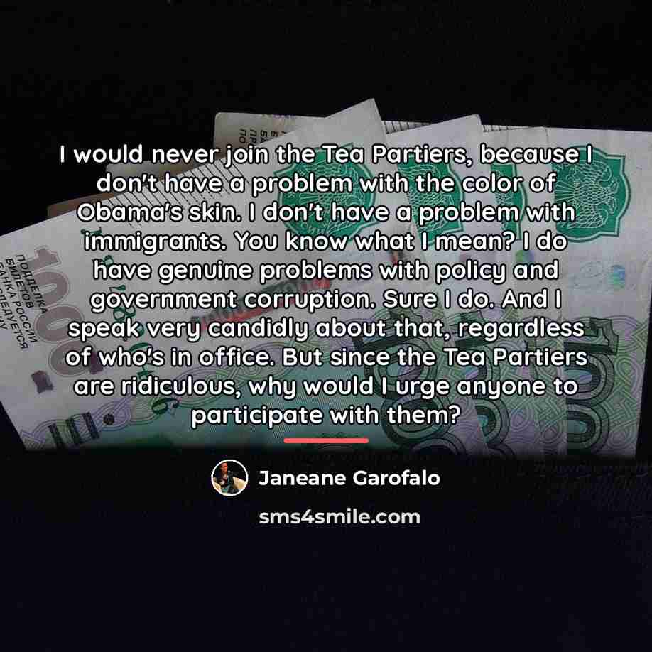 “I would never join the Tea Partiers, because I don't…” quote by Janeane Garofalo