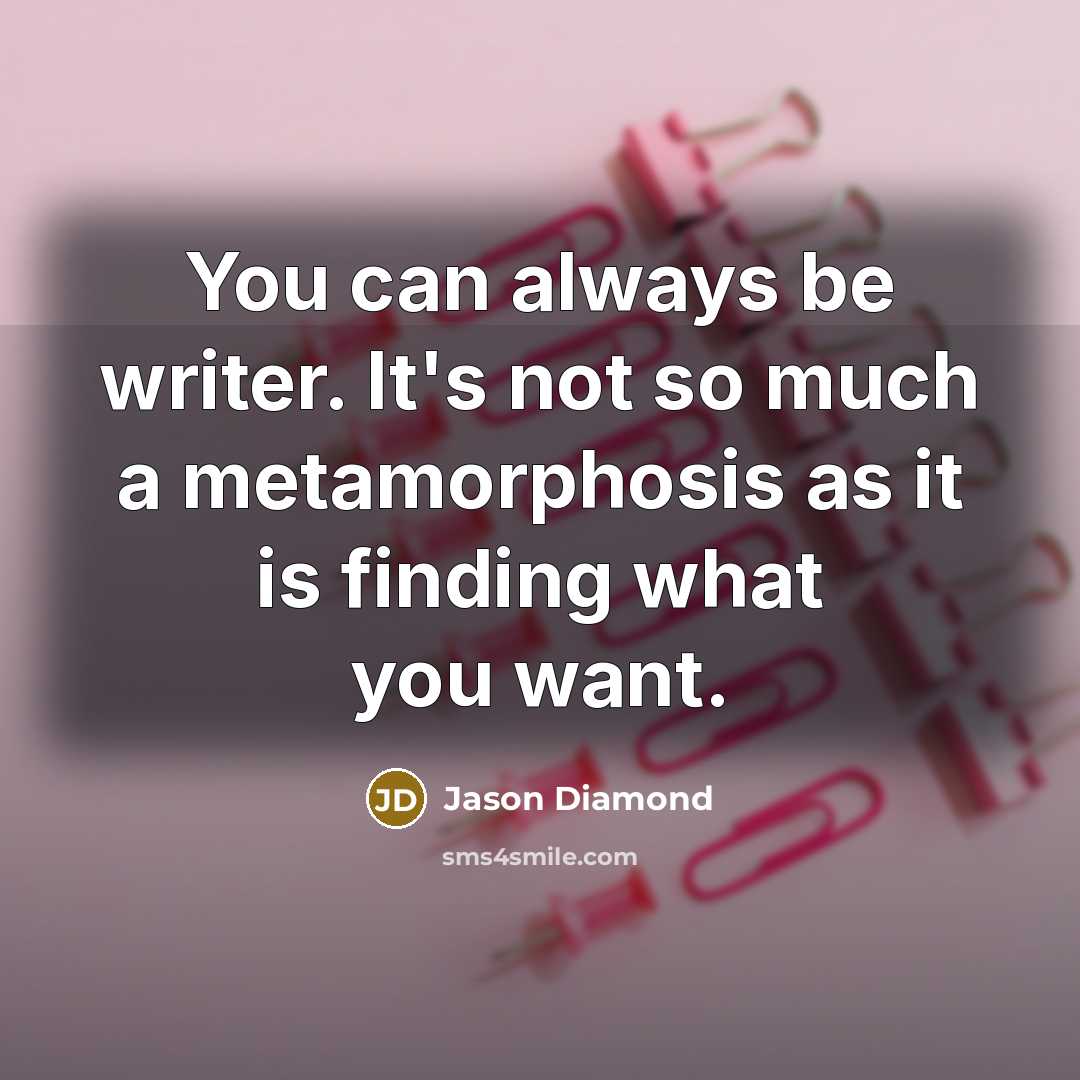 “You can always be writer. It's not so much a…” quote by Jason Diamond