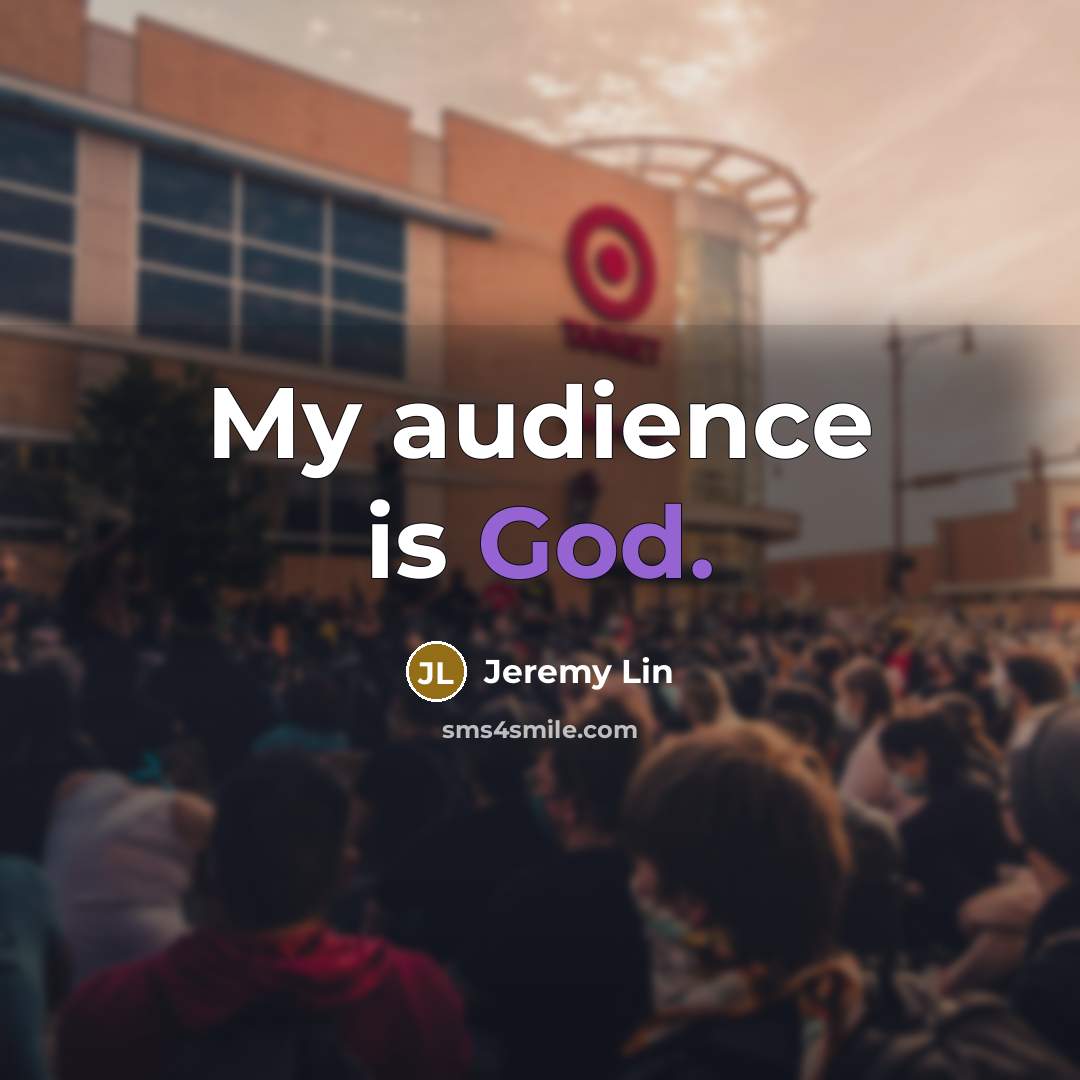 “My audience is God.…” quote by Jeremy Lin