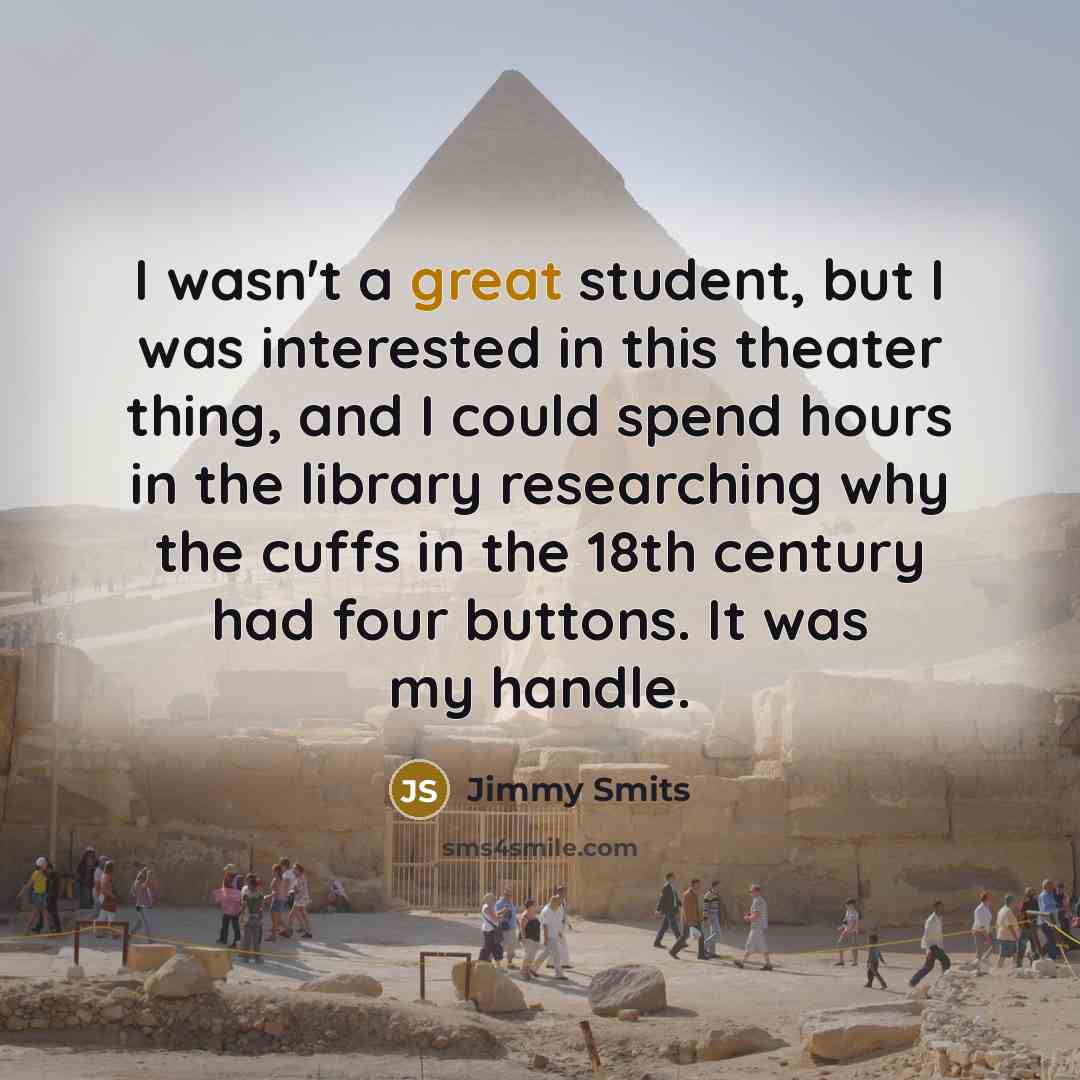 “I wasn't a great student, but I was interested in…” quote by Jimmy Smits