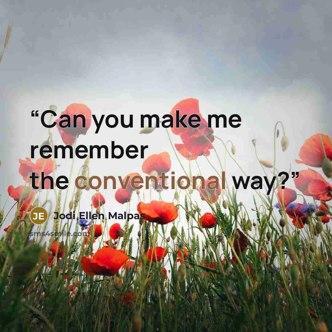 “Can you make me remember the conventional way?” quote by Jodi Ellen Malpas