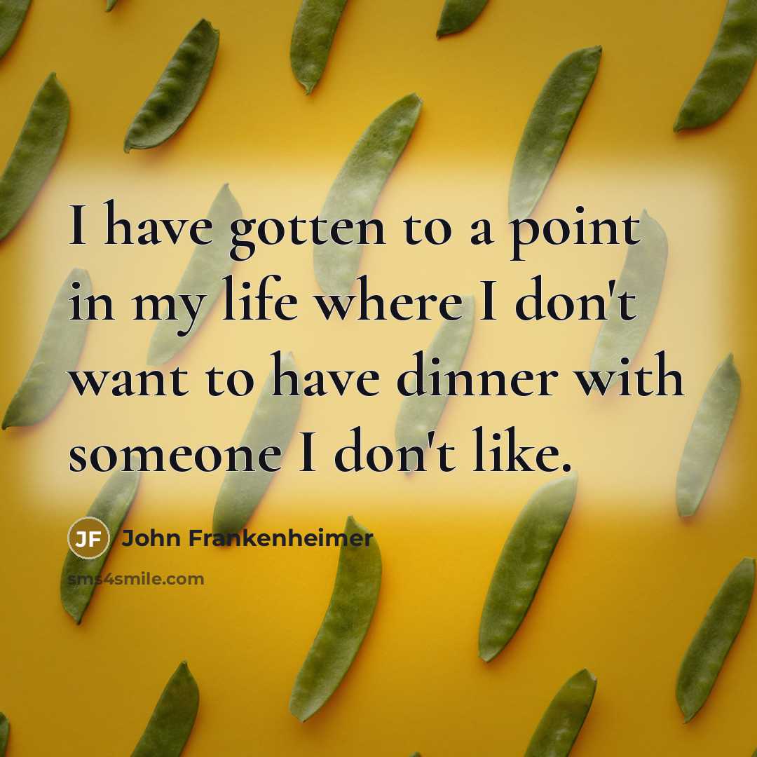 “I have gotten to a point in my life where…” quote by John Frankenheimer