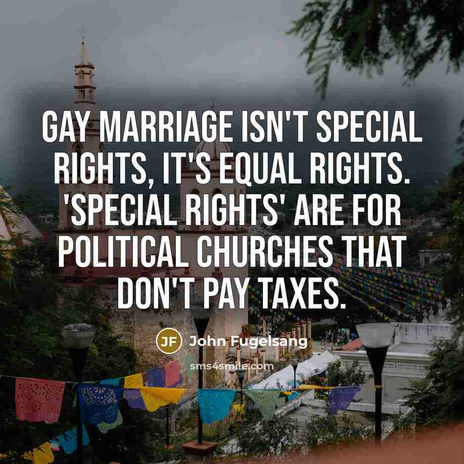 “Gay Marriage isn't Special Rights, it's Equal Rights. 'Special Rights'…” quote by John Fugelsang