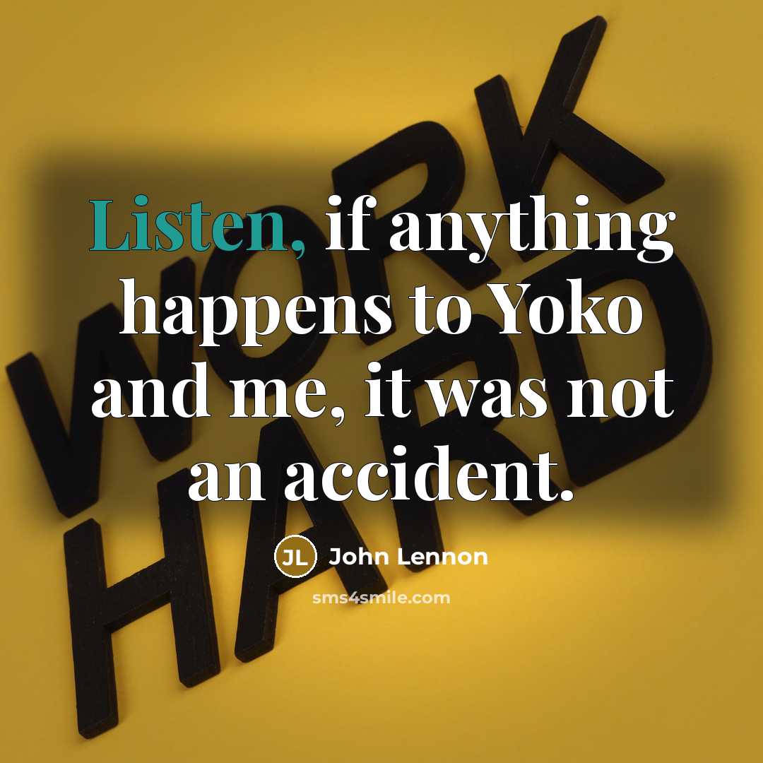 “Listen, if anything happens to Yoko and me, it was…” quote by John Lennon