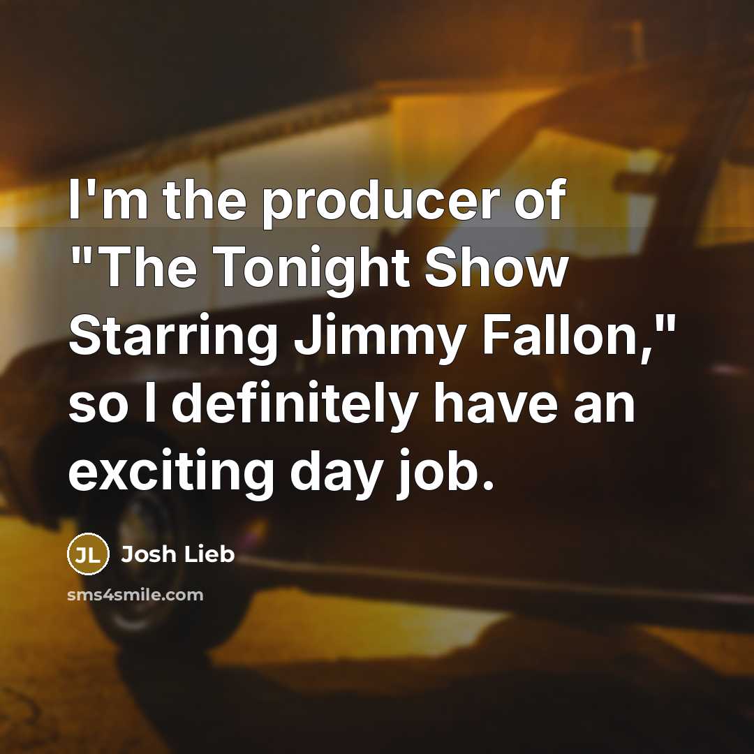 “I'm the producer of "The Tonight Show Starring Jimmy Fallon,"…” quote by Josh Lieb