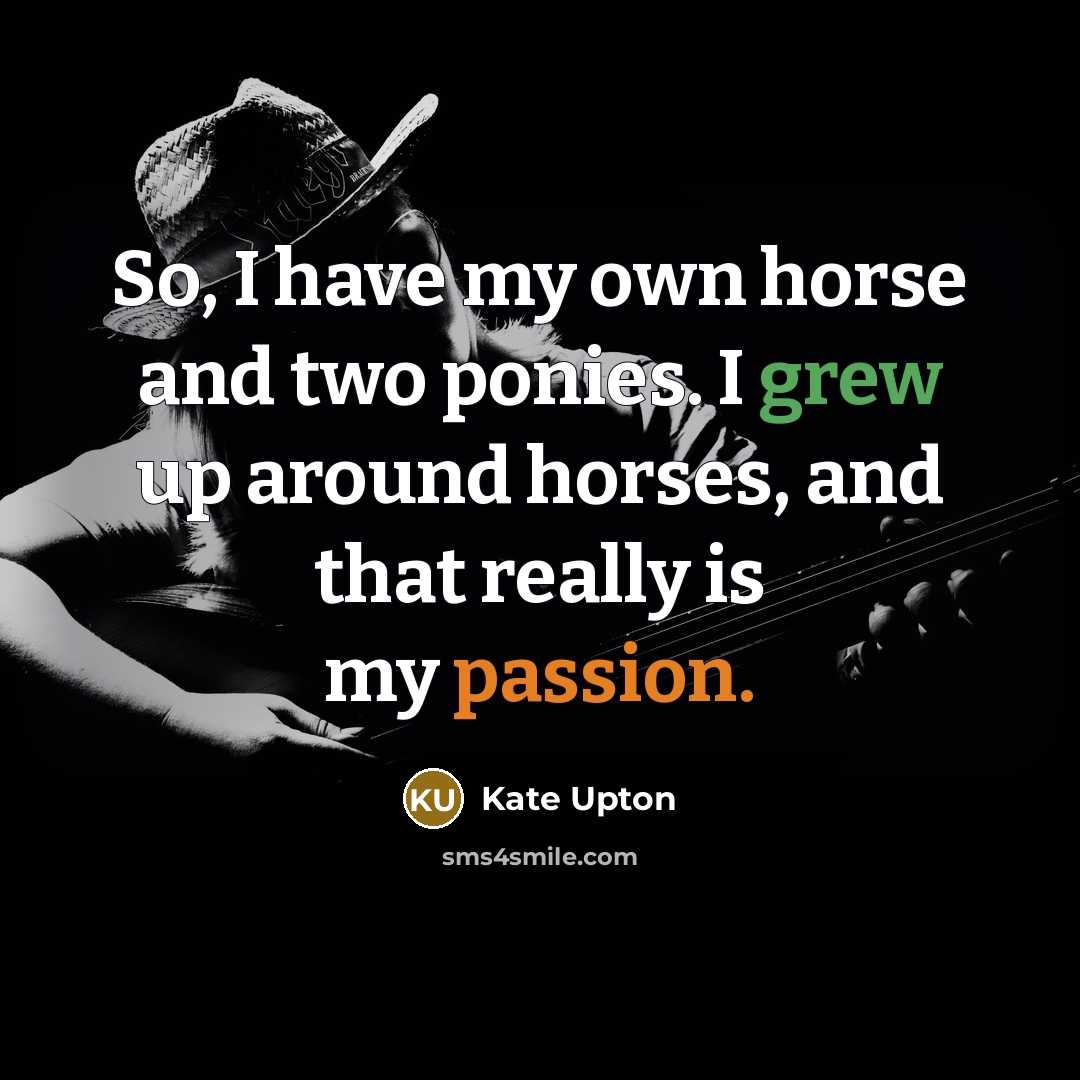 “So, I have my own horse and two ponies. I…” quote by Kate Upton
