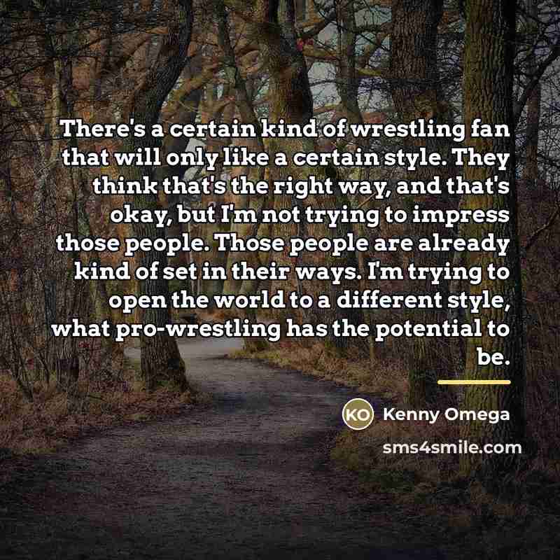 “There's a certain kind of wrestling fan that will only…” quote by Kenny Omega