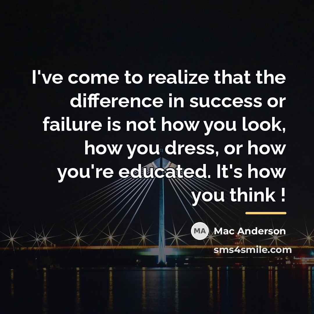 “I've come to realize that the difference in success or…” quote by Mac Anderson
