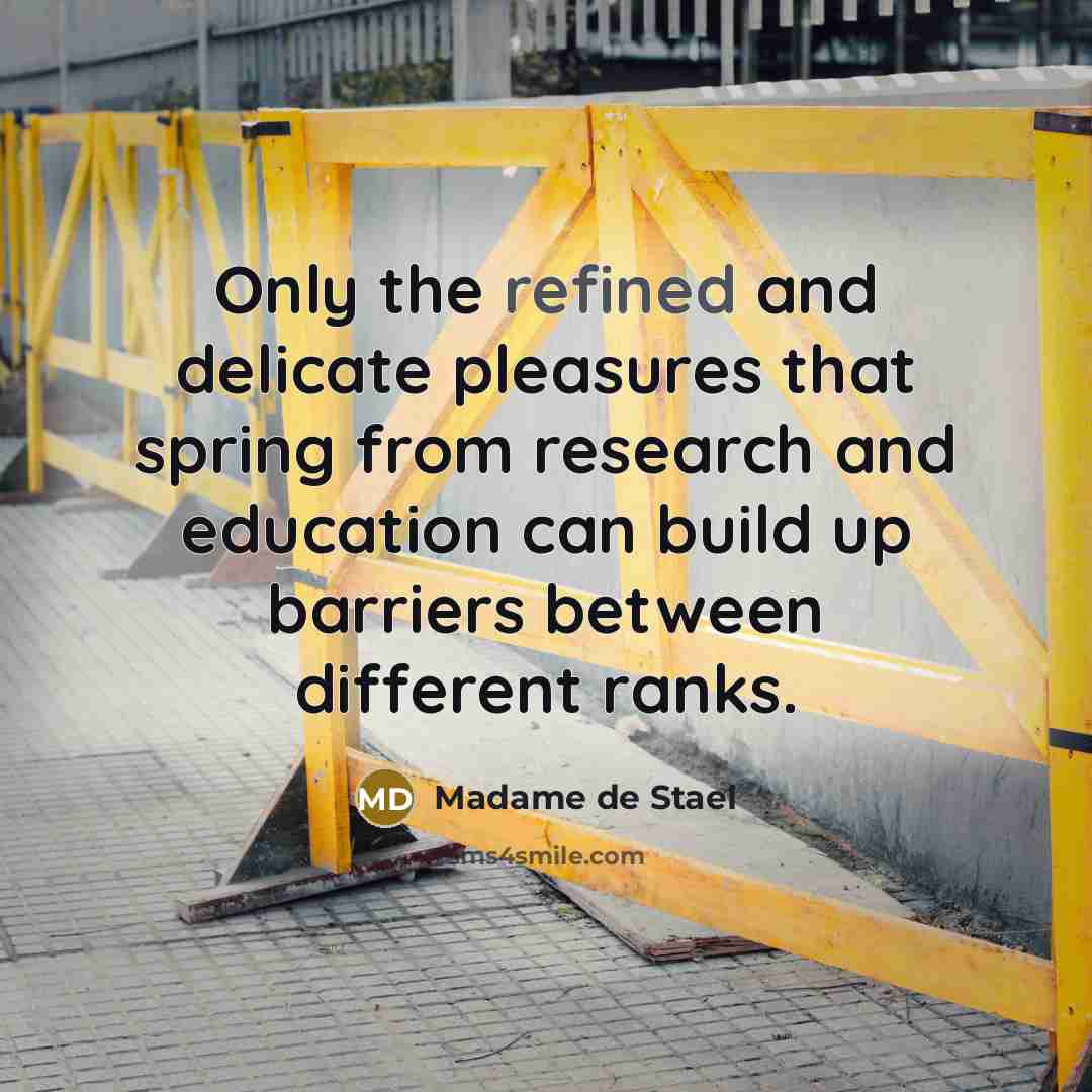 “Only the refined and delicate pleasures that spring from research…” quote by Madame de Stael