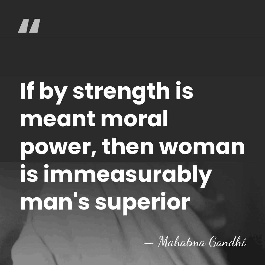 If by strength is meant moral power, then woman is immeasurably man's&hellip; - Mahatma Gandhi