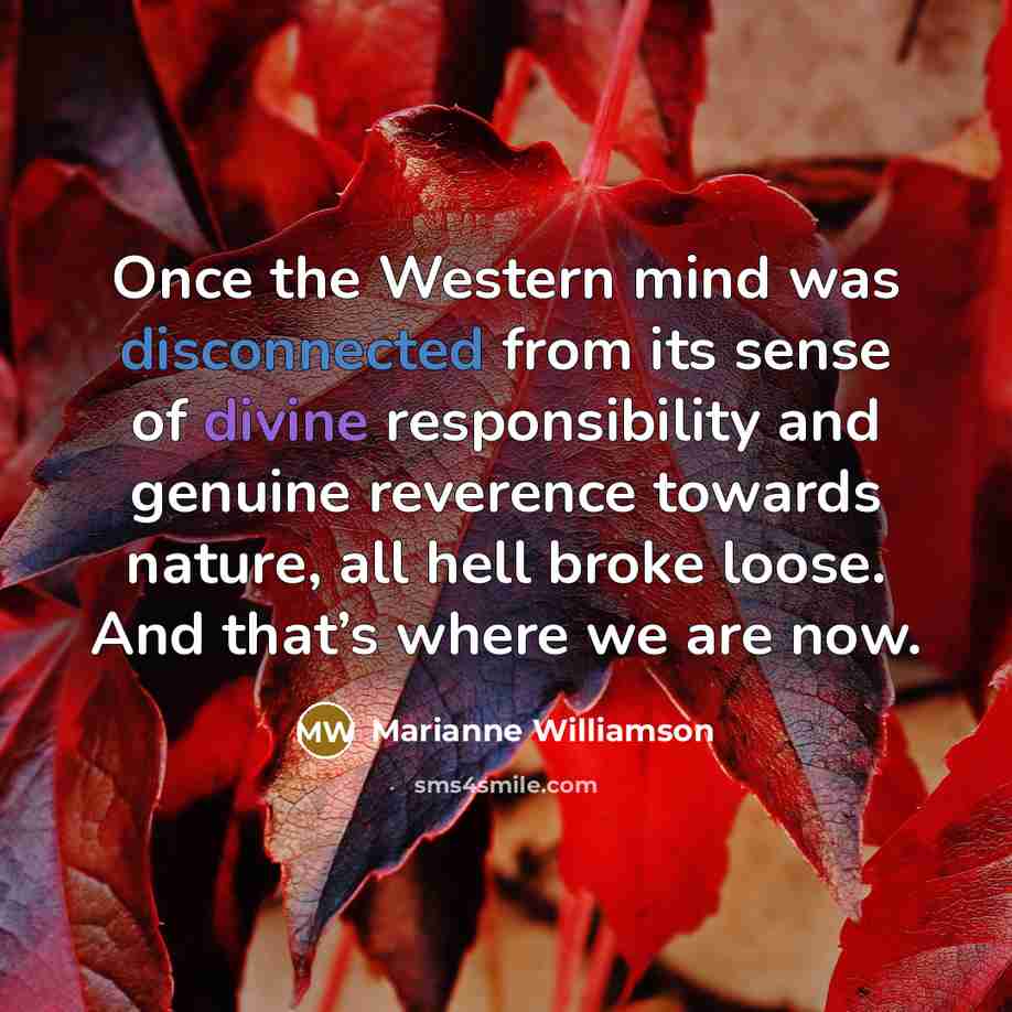 “Once the Western mind was disconnected from its sense of…” quote by Marianne Williamson
