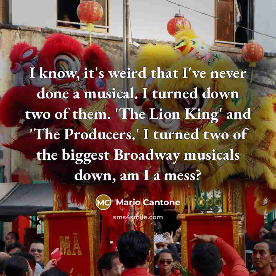 “I know, it's weird that I've never done a musical.…” quote by Mario Cantone