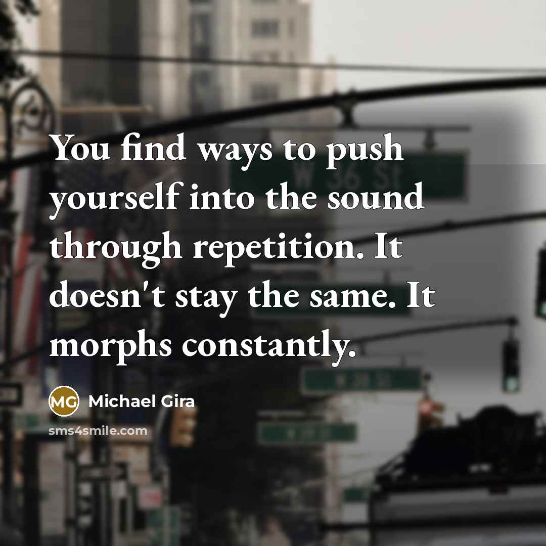 “You find ways to push yourself into the sound through…” quote by Michael Gira