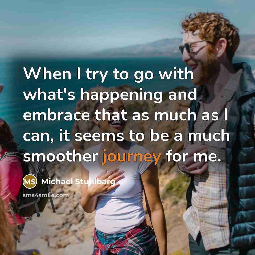 “When I try to go with what's happening and embrace…” quote by Michael Stuhlbarg
