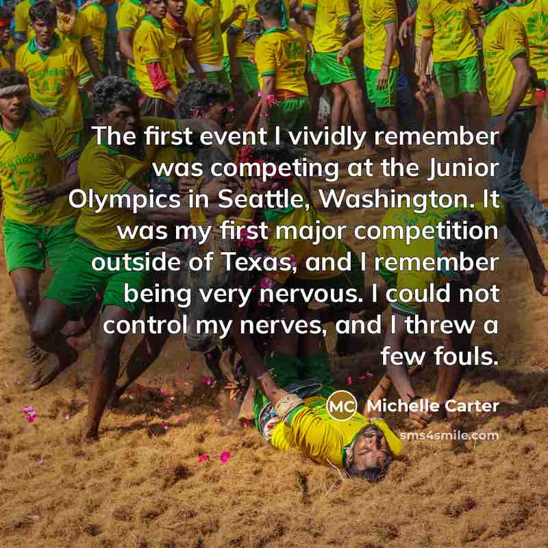 “The first event I vividly remember was competing at the…” quote by Michelle Carter