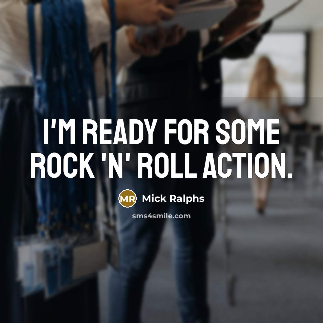 “I'm ready for some rock 'n' roll action.…” quote by Mick Ralphs