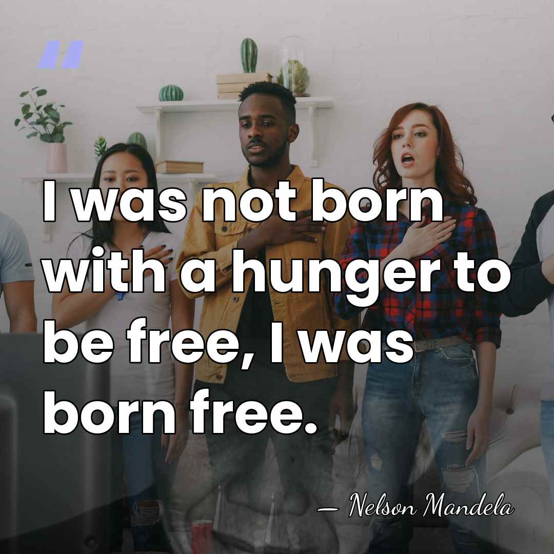I was not born with a hunger to be free, I was&hellip; - Nelson Mandela