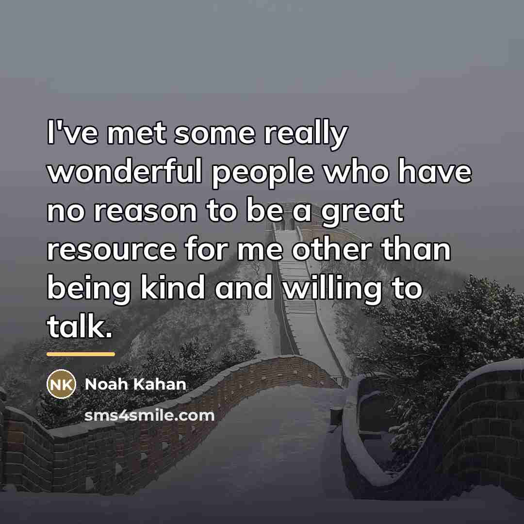 “I've met some really wonderful people who have no reason…” quote by Noah Kahan