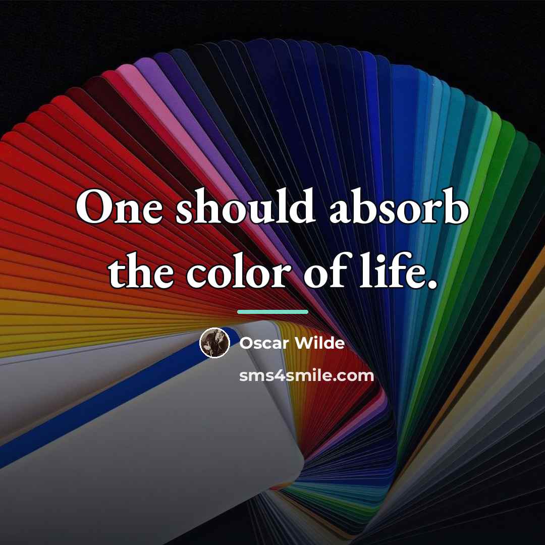 “One should absorb the color of life.…” quote by Oscar Wilde