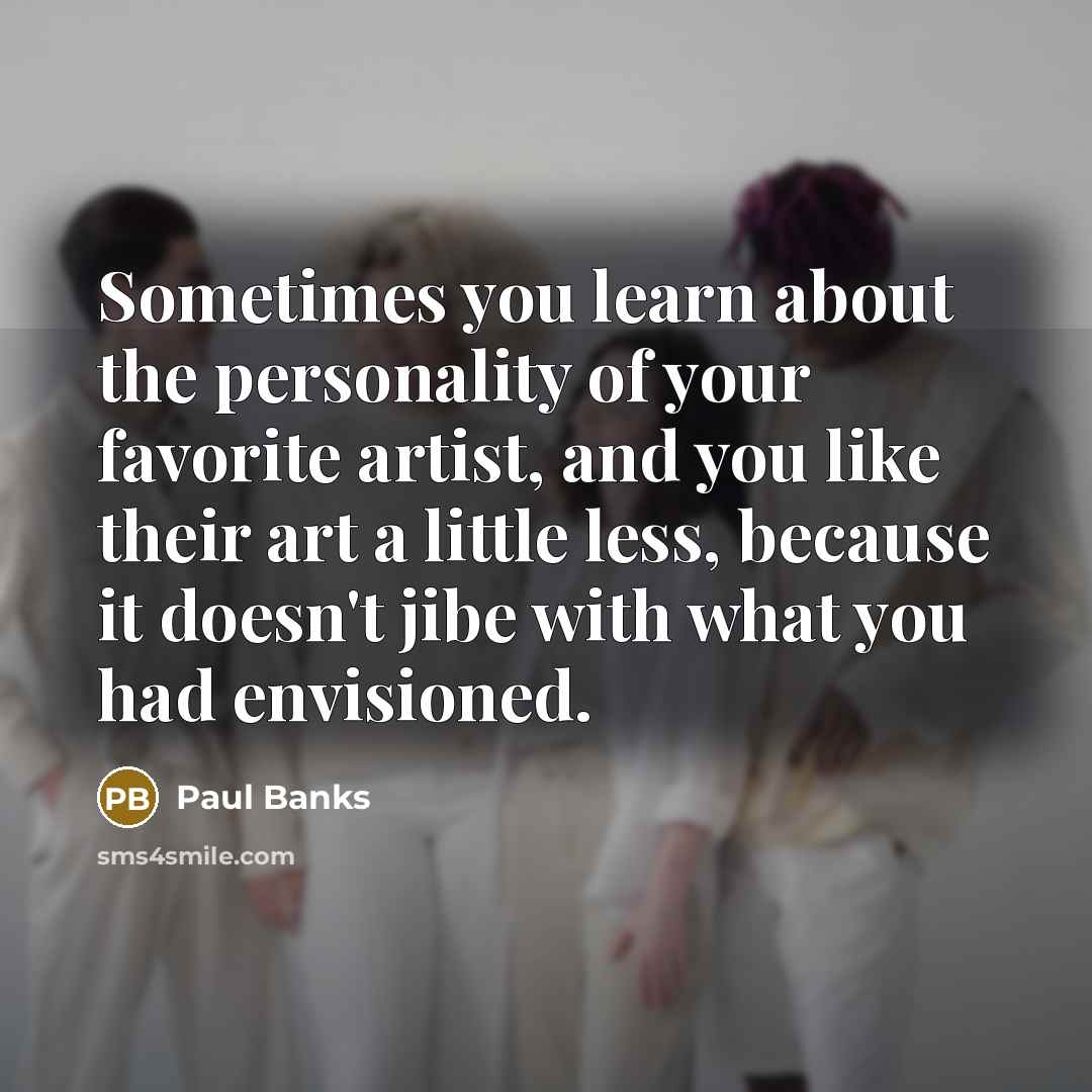 “Sometimes you learn about the personality of your favorite artist,…” quote by Paul Banks