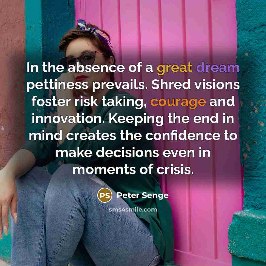 “In the absence of a great dream pettiness prevails. Shred…” quote by Peter Senge