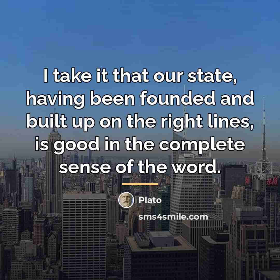 “I take it that our state, having been founded and…” quote by Plato